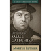 Luther's Small Catechism: With Explanation and Luther's Preface