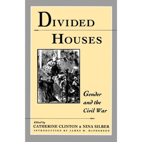 Divided Houses: Gender and the Civil War