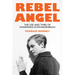 Rebel Angel: The Life and Times of Annemarie Schwarzenbach