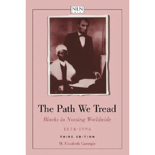 The Path We Tread: Blacks in Nursing Worldwide, 1854-1994: .