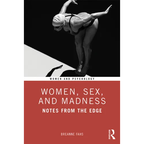 Women, Sex, and Madness: Notes from the Edge