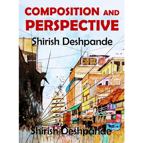 Composition and Perspective: A simple, yet powerful guide to draw stunning, expressive sketches