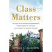 Class Matters: The Fight to Get Beyond Race Preferences, Reduce Inequality, and Build Real Diversity at America's Colleges