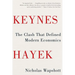 Keynes Hayek: The Clash That Defined Modern Economics