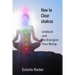 How to Clear Chakras: Unblock and Re-Energize Your Being