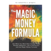 The Magic Money Formula: Get What You Want Now through Money Mindset Makeover, Law of Attraction, and the Magic Money Formula!