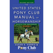 The United States Pony Club Manual of Horsemanship: Basics for Beginners/D Level