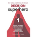Decision Superhero Book 1: Driving Informed Decision-Making with Probability, Explainable Models, and Decision ScienceDriving Informed Decision-Making