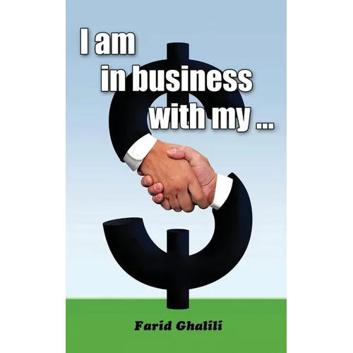 I am in business with my ...