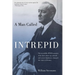 Man Called Intrepid: The Incredible WWII Narrative of the Hero Whose Spy Network and Secret Diplomacy Changed the Course of History