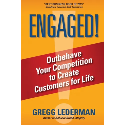 Engaged!: Outbehave Your Competition to Create Customers for Life