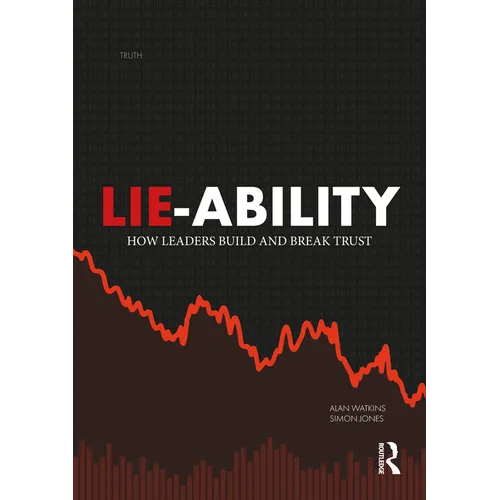 Lie-Ability: How Leaders Build and Break Trust