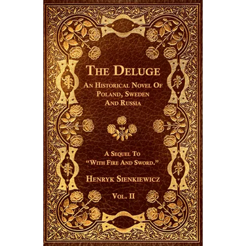 The Deluge - Vol. II. - An Historical Novel Of Poland, Sweden And Russia