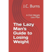 The Lazy Man's Guide to Losing Weight: A Chill Weight Loss Plan