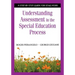 Understanding Assessment in the Special Education Process: A Step-By-Step Guide for Educators