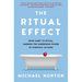 The Ritual Effect: From Habit to Ritual, Harness the Surprising Power of Everyday Actions