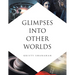 Glimpses into Other Worlds