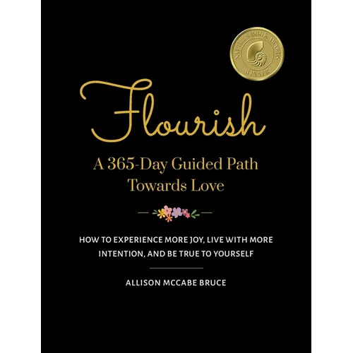 Flourish, A 365-Day Guided Path Towards Love: How to Experience More Joy, Live with More Intention, and Be True to Yourself