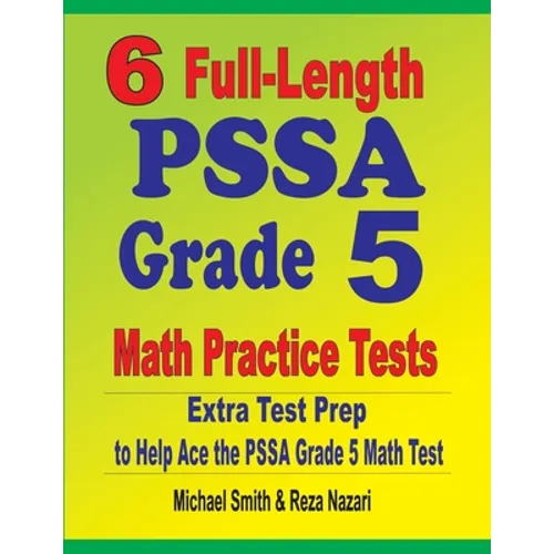 6 Full-Length PSSA Grade 5 Math Practice Tests: Extra Test Prep to Help Ace the PSSA Grade 5 Math Test