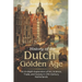History of the Dutch Golden Age: An In-depth Exploration of Art, Science, Trade, and Society in 17th Century Netherlands