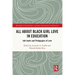 All About Black Girl Love in Education: bell hooks and Pedagogies of Love