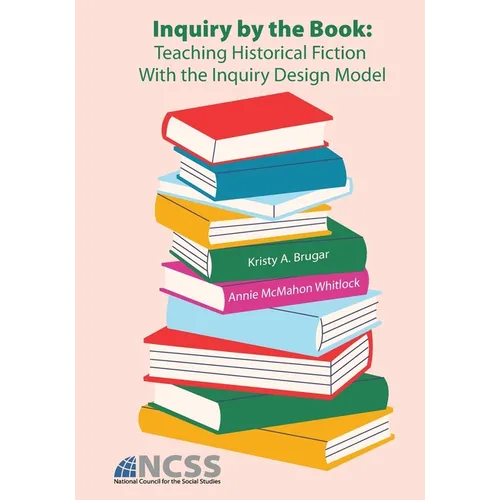 Inquiry by the Book: Teaching Historical Fiction With the Inquiry Design Model