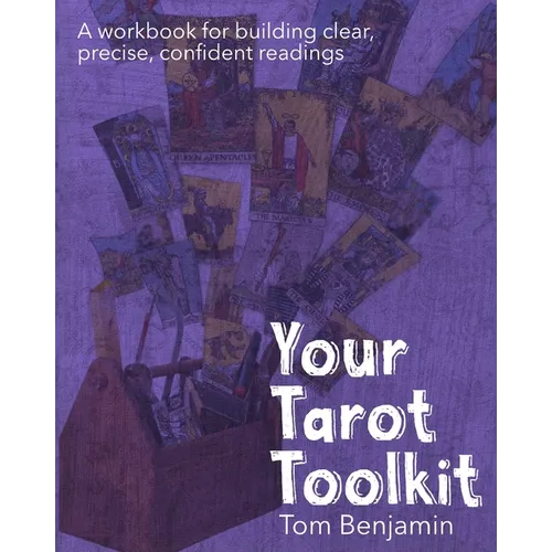 Your Tarot Toolkit: A workbook for building clear, precise, confident readings