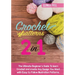Crochet Patterns: The Ultimate Beginner's Guide To learn Crochet and create Any Design You Want with Easy-to-Follow Illustration Pattern
