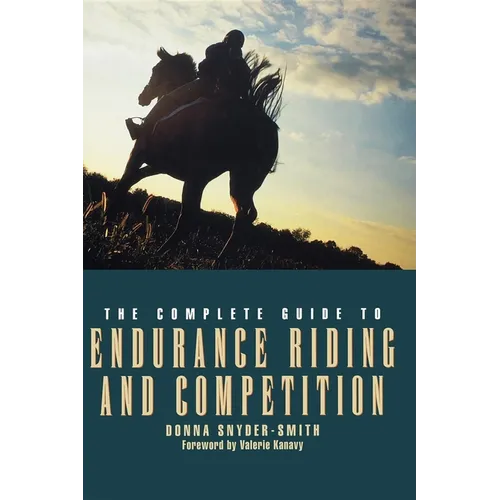 The Complete Guide to Endurance Riding and Competition