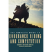 The Complete Guide to Endurance Riding and Competition
