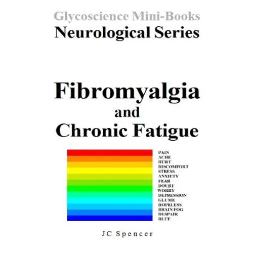 Fibromyalgia and Chronic Fatigue: Glycoscience Mini-Book Neurological Series