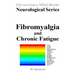 Fibromyalgia and Chronic Fatigue: Glycoscience Mini-Book Neurological Series