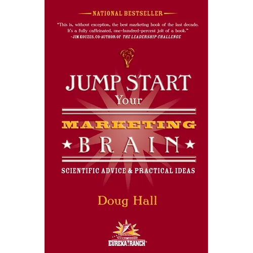 Jump Start Your Marketing Brain: Scientific Advice and Practical Ideas