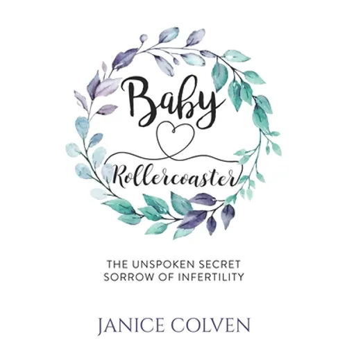 Baby Rollercoaster: The Unspoken Secret Sorrow of Infertility
