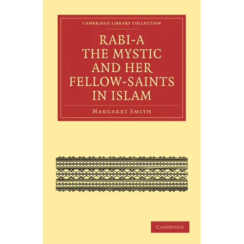 Rabi a the Mystic and Her Fellow-Saints in Islam