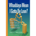 Whaddaya Mean I Gotta Be Lean? Building the bridge from job satisfaction to corporate profit