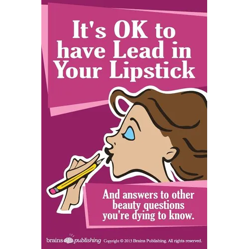 It's OK to have Lead in Your Lipstick
