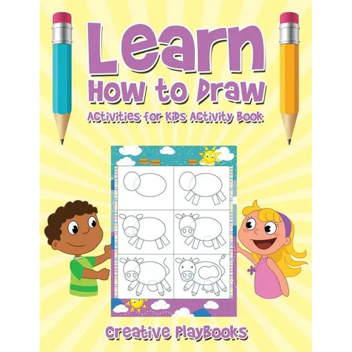 Learn How to Draw: Activities for Kids Activity Book