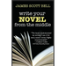 Write Your Novel From The Middle: A New Approach for Plotters, Pantsers and Everyone in Between