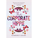 The Corporate Hippie: Tap into your intuition activate your heart and lead