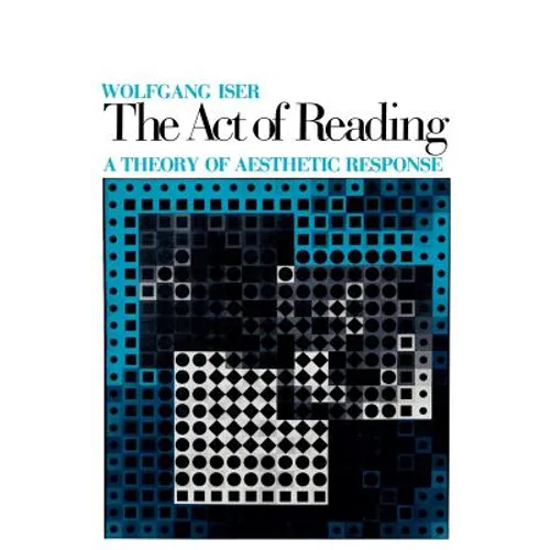 The Act of Reading: A Theory of Aesthetic Response