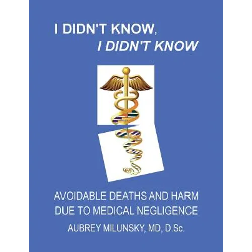 I Didn't Know, I Didn't Know: Avoidable Deaths and Harm due to Medical Negligence