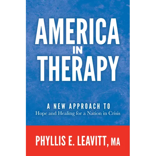 America in Therapy: A New Approach to Hope and Healing for a Nation in Crisis