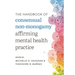 The Handbook of Consensual Non-Monogamy: Affirming Mental Health Practice