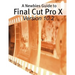 A Newbies Guide to Final Cut Pro X (Version 10.2): A Beginnings Guide to Video Editing Like a Pro