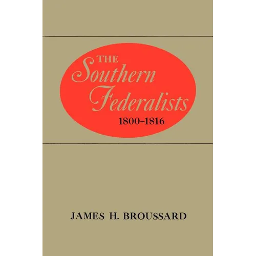 The Southern Federalists, 1800-1816