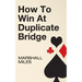 How to Win at Duplicate Bridge