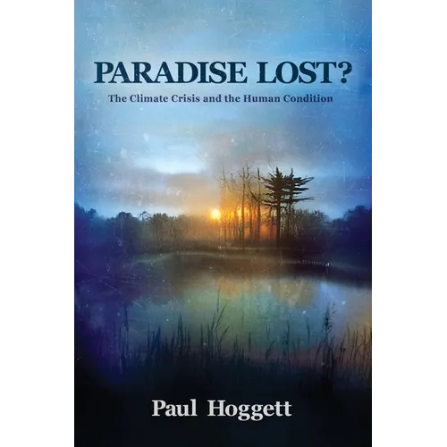Paradise Lost? The Climate Crisis and the Human Condition
