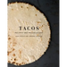 Tacos: Recipes and Provocations: A Cookbook