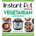Instant Pot Miracle Vegetarian Cookbook: More Than 100 Easy Meatless Meals for Your Favorite Kitchen Device